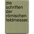 Die Schriften der römischen Feldmesser.