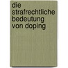 Die Strafrechtliche Bedeutung Von Doping door Moritz Glocker