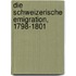 Die schweizerische Emigration, 1798-1801