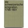 Die schweizerische Emigration, 1798-1801 door Burckhardt