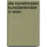 Die vornehmsten Kunstdenkmäler in Wien. door Gustav Friedrich Waagen