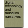 Digital Technology and Museum Narratives door Joshua Schum