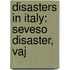 Disasters in Italy: Seveso Disaster, Vaj