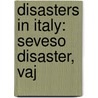 Disasters in Italy: Seveso Disaster, Vaj door Books Llc