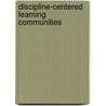 Discipline-Centered Learning Communities by Wynn T
