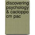 Discovering Psychology & Cacioppo Cm Pac