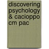 Discovering Psychology & Cacioppo Cm Pac door PhD John T. Cacioppo