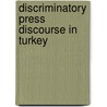 Discriminatory Press Discourse in Turkey door Aysun Akan