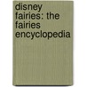 Disney Fairies: The Fairies Encyclopedia door Hannah Dolan