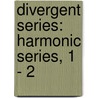 Divergent Series: Harmonic Series, 1 - 2 by Books Llc
