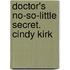Doctor's No-So-Little Secret. Cindy Kirk