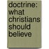 Doctrine: What Christians Should Believe