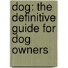 Dog: The Definitive Guide For Dog Owners door Dr. Fogle Bruce