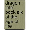 Dragon Fate: Book Six of the Age of Fire door E.E. Knight