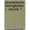 Dramatische Kleinigkeiten :, Volume 1... door Hermann Josef Herzenskron