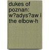 Dukes of Poznan: W?Adys?Aw I the Elbow-H door Books Llc