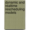 Dynamic and Realtime Rescheduling Models by Sundaravalli Narayanaswami