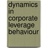 Dynamics in Corporate Leverage Behaviour door Champika Liyanagamage