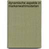 Dynamische Aspekte in Markenwahlmodellen by Bernhard Baumgartner