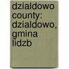 Dzialdowo County: Dzialdowo, Gmina Lidzb door Books Llc