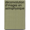 Déconvolution d'images en astrophysique by Muriel Roche