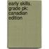Early Skills, Grade Pk: Canadian Edition