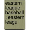Eastern League  Baseball : Eastern Leagu door Books Llc