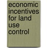 Economic Incentives for Land Use Control by Frederick H. Rueter