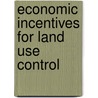 Economic Incentives for Land Use Control door Frederick H. Rueter