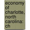 Economy of Charlotte, North Carolina: Ch door Books Llc