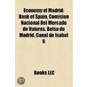Economy of Madrid: Bank of Spain, Comisi door Books Llc