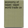 Economy of Taipei: Taipei World Trade Ce door Books Llc