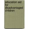Education Aid for Disadvantaged Children door Samantha L. Rothman Rothman
