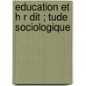 Education Et H R Dit ; Tude Sociologique door Jean-Marie Guyau