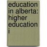 Education in Alberta: Higher Education I door Books Llc