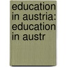 Education in Austria: Education in Austr door Books Llc