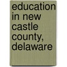Education in New Castle County, Delaware door Books Llc