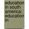 Education in South America: Education In door Books Llc