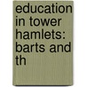 Education in Tower Hamlets: Barts and Th by Books Llc