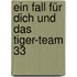 Ein Fall für dich und das Tiger-Team 33