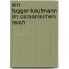 Ein Fugger-Kaufmann Im Osmanischen Reich by Hans Dernschwam