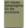 Ein neues Fiskalregime für die Eurozone door Marius Müller