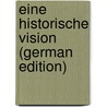 Eine Historische Vision (German Edition) door Desiderio Pasolini Pier