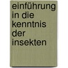 Einführung in die Kenntnis der Insekten by Kolbe