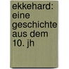 Ekkehard: Eine Geschichte Aus Dem 10. Jh by Joseph Viktor Von Scheffel