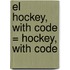 El Hockey, With Code = Hockey, with Code
