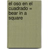 El Oso en el Cuadrado = Bear in a Square by Stella Blackstone