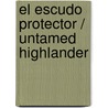 El escudo protector / Untamed Highlander door Donna Grant