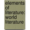 Elements of Literature: World Literature by G. Kylene Beers