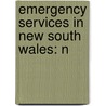 Emergency Services in New South Wales: N by Books Llc